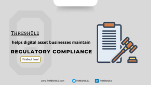 THRESHOLD helps digital asset businesses maintain compliance