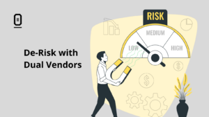 De-Risk with Dual Vendors